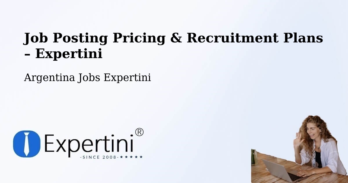 Job Posting Pricing & Recruitment Plans – Colonia Benítez - Colonia Benítez, Argentina Jobs Expertini